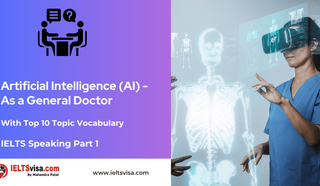 IELTS Speaking Part 1 – Artificial Intelligence (AI) As a General Doctor
