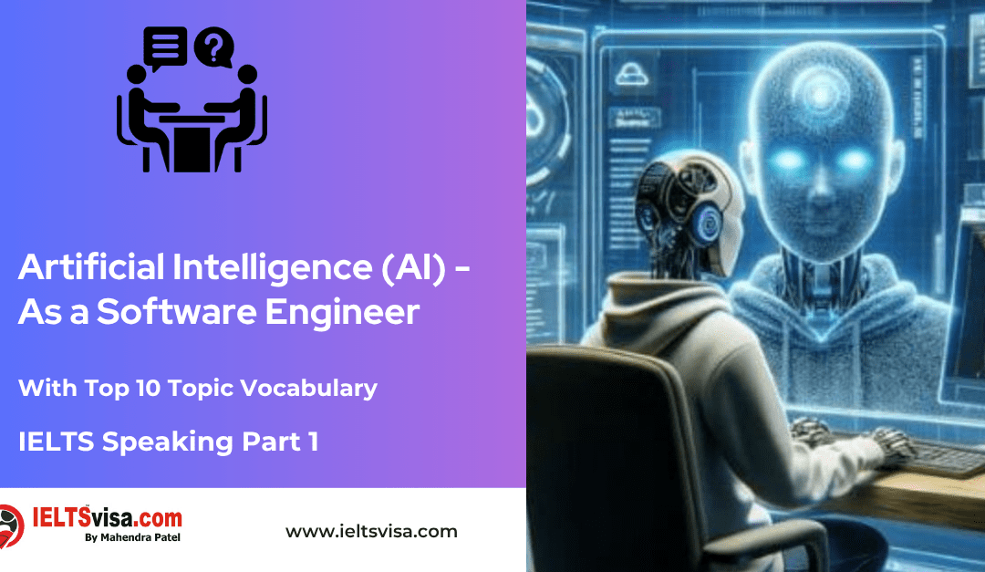 IELTS Speaking Part 1 –  Artificial Intelligence (AI) As a Software Engineer