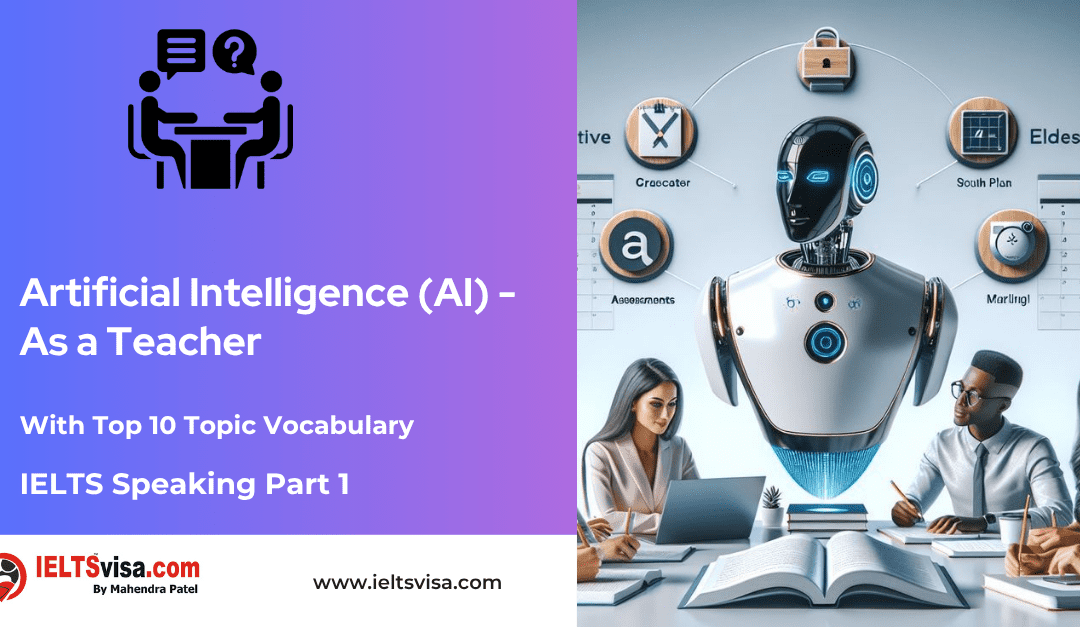 IELTS Speaking Part 1 –  Artificial Intelligence (AI) As a Teacher