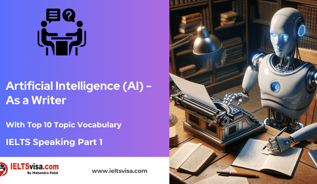 IELTS Speaking Part 1 –  Artificial Intelligence (AI) As a Writer