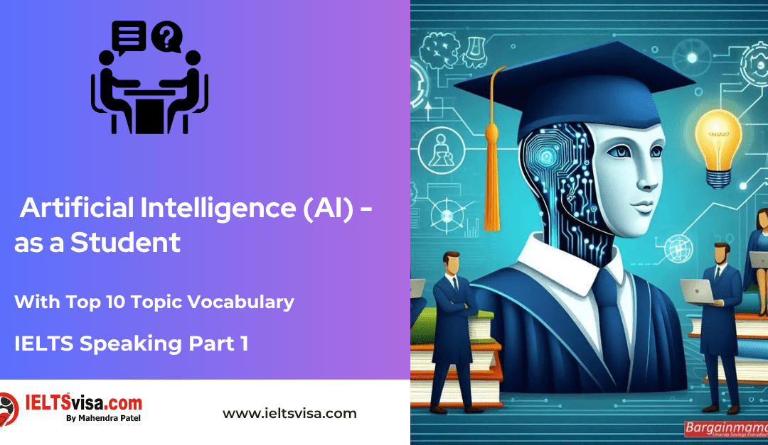 IELTS Speaking Part 1 –  Artificial Intelligence (AI) as a Student.