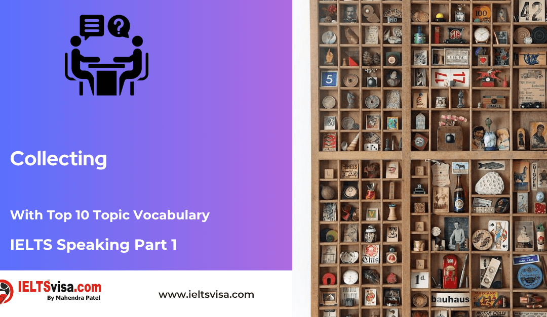 IELTS Speaking Part 1 – Collecting