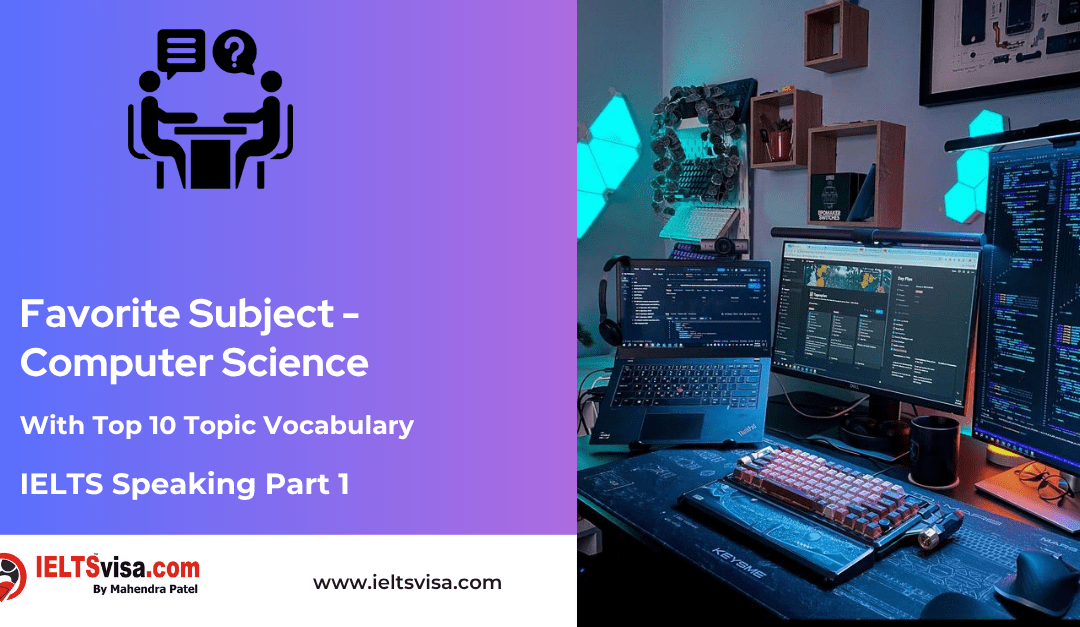 IELTS Speaking Part 1 – Favourite Subject – Computer Science