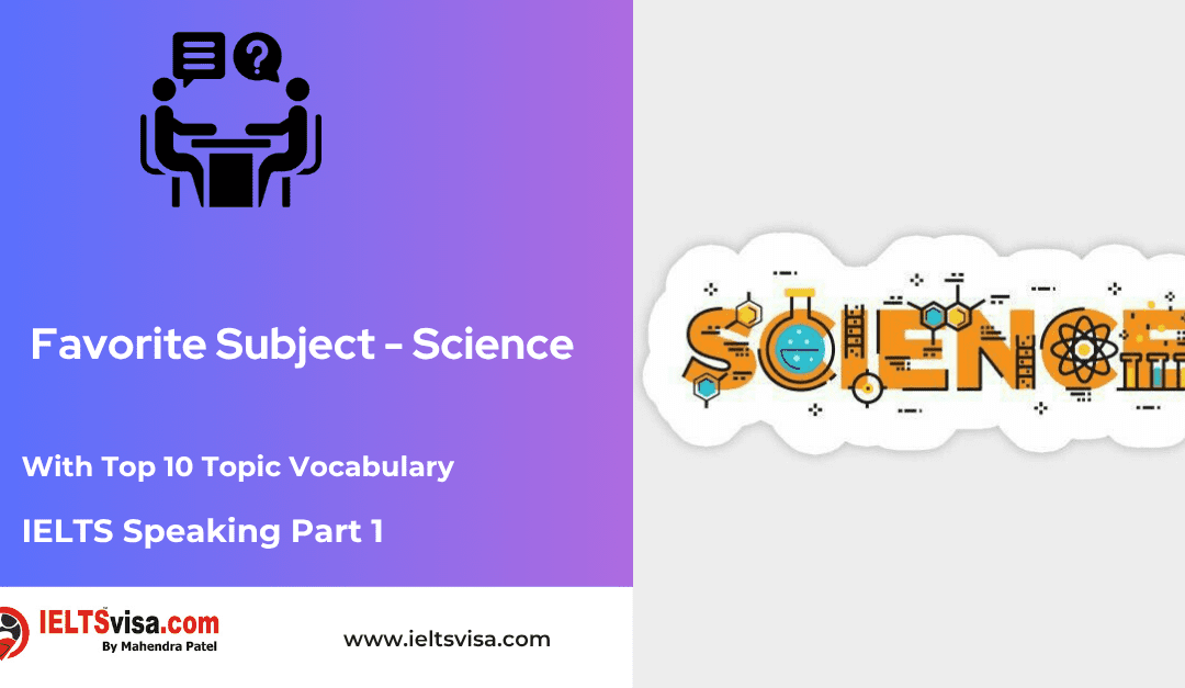 IELTS Speaking Part 1 – Favourite Subject – Science