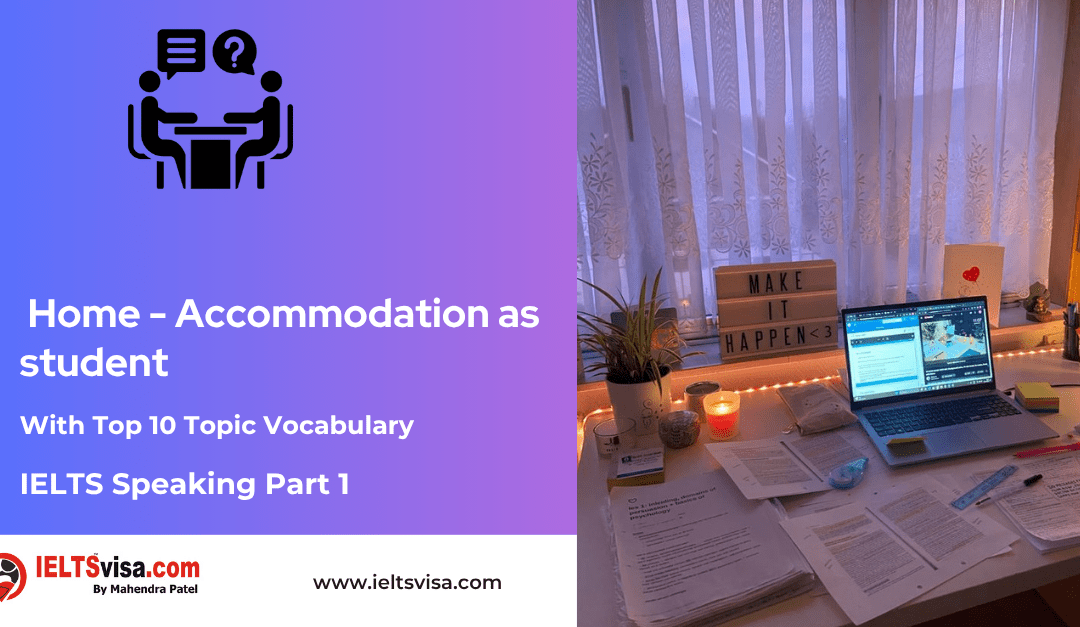IELTS Speaking Part 1 –  Home – Accommodation as student
