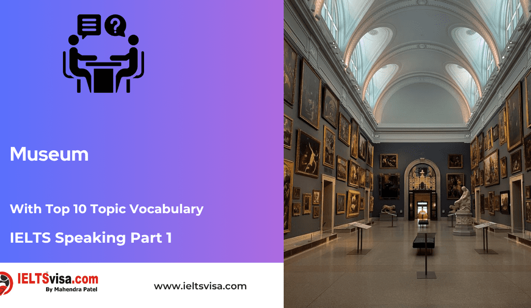 IELTS Speaking Part 1 –  Museum