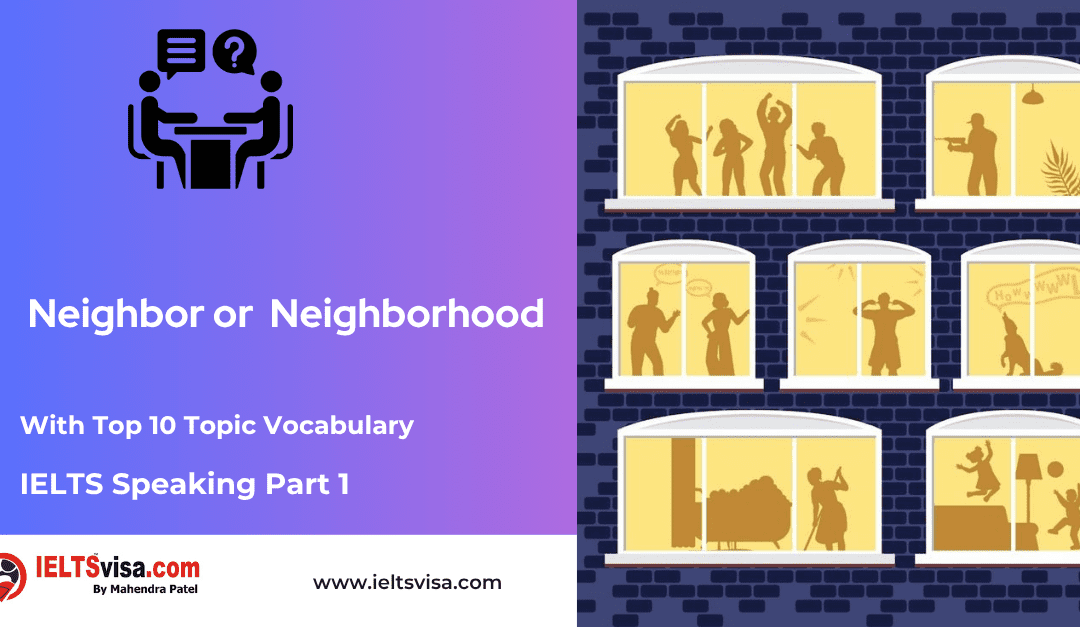 IELTS Speaking Part 1 – Neighboure or Neighbourhood