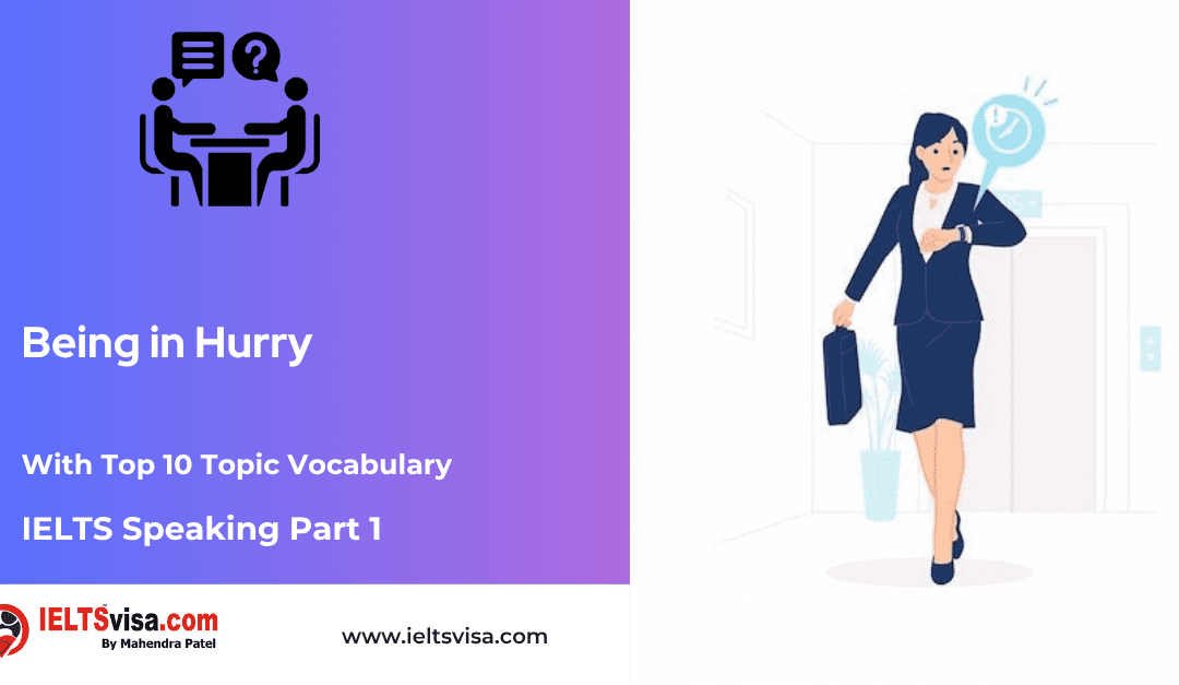 IELTS Speaking Part 1 –  Being in Hurry