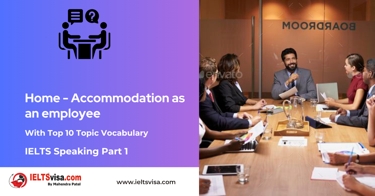 IELTS Speaking Part 1 – Home – Accommodation as an employee