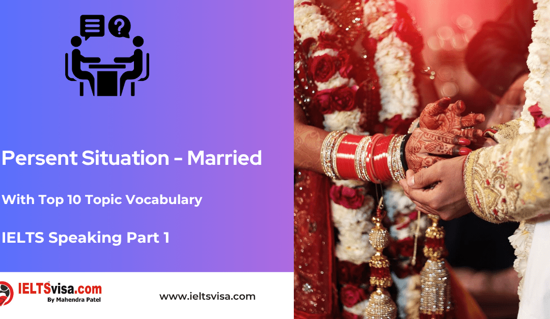 IELTS Speaking Part 1 –  Persent Situation – Married