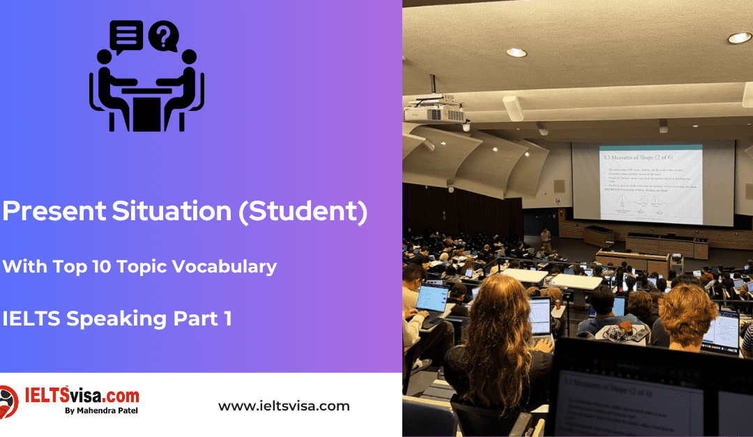 IELTS Speaking Part 1 – Present Situation (Student)