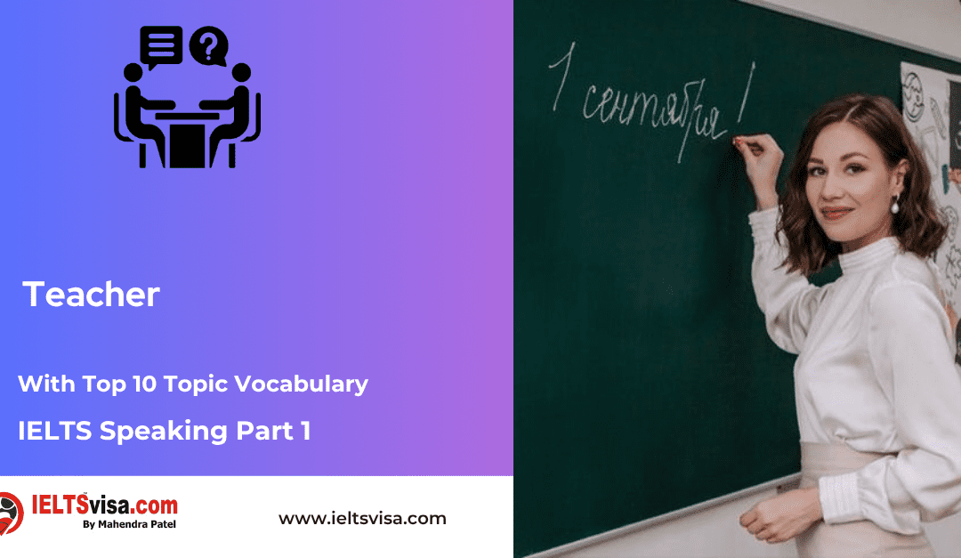 IELTS Speaking Part 1 –  Teacher