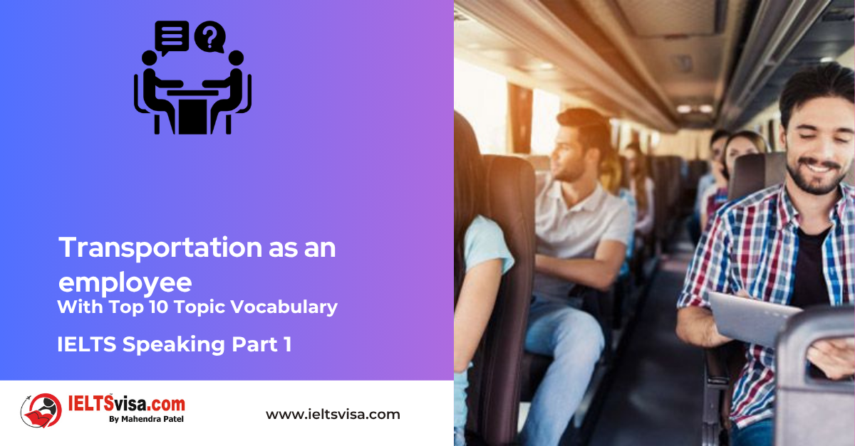 IELTS Speaking Part 1 –  Transportation As An Employee