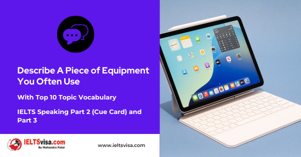 Describe A Piece of Equipment You Often Use