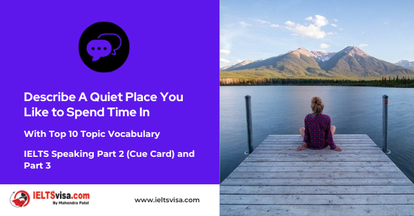 Describe A Quiet Place You Like to Spend Time In
