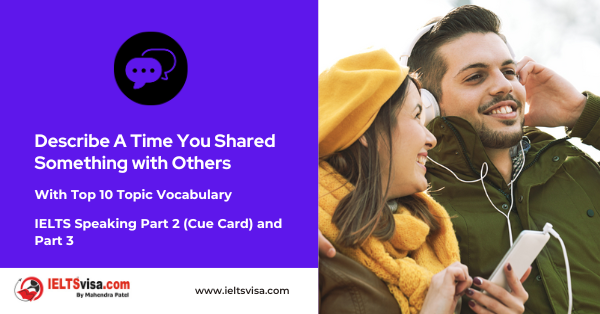 Describe A Time You Shared Something with Others