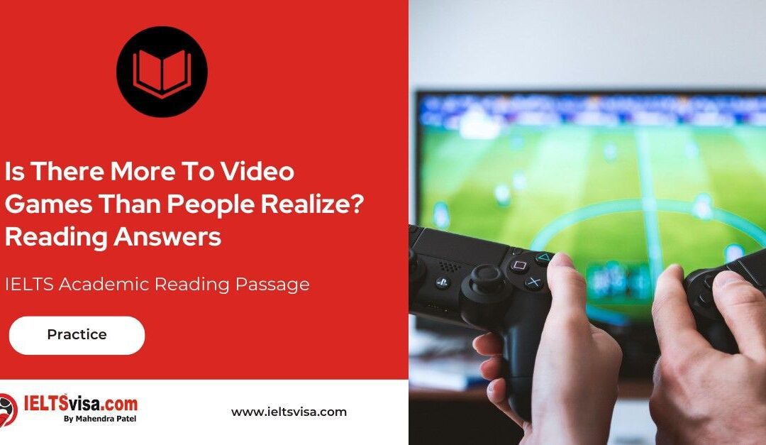 Is There More To Video Games Than People Realize? IELTS Reading Sample